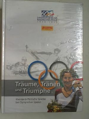 Bild des Verkufers fr Trume, Trnen und Triumphe : rheinland-pflzische Sportler bei Olympischen Spielen. zum Verkauf von Antiquariat Maiwald