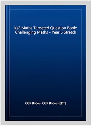 Imagen del vendedor de Ks2 Maths Targeted Question Book: Challenging Maths - Year 6 Stretch a la venta por GreatBookPrices
