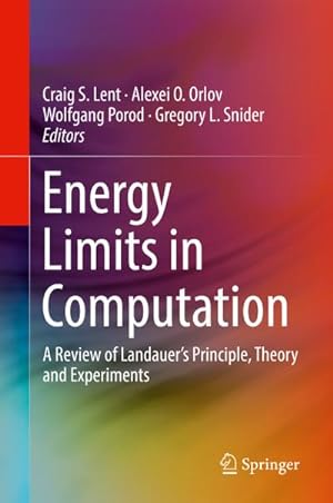 Image du vendeur pour Energy Limits in Computation : A Review of Landauers Principle, Theory and Experiments mis en vente par AHA-BUCH GmbH