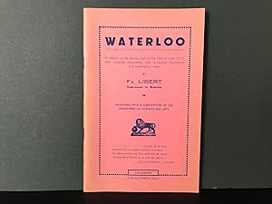 Waterloo: A Relation of the Famous Fight of the 18th of June 1815, After Impartial Documents, Wit...