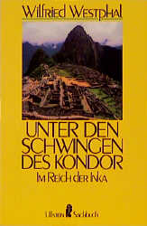 Bild des Verkufers fr Unter den Schwingen des Kondor : d. Reich d. Inka gestern u. heute. zum Verkauf von Modernes Antiquariat an der Kyll