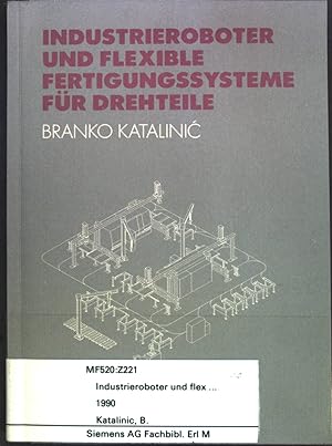 Bild des Verkufers fr Industrieroboter und flexible Fertigungssysteme fr Drehteile. zum Verkauf von books4less (Versandantiquariat Petra Gros GmbH & Co. KG)