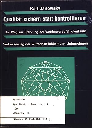 Seller image for Qualitt sichern statt kontrollieren : Ein Weg zur Strkung der Wettbewerbsfhigkeit und Verbesserung der Wirtschaftlichkeit von Unternehmen. for sale by books4less (Versandantiquariat Petra Gros GmbH & Co. KG)