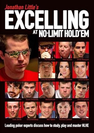 Imagen del vendedor de Jonathan Little's Excelling at No-Limit Hold'em : Leading poker experts discuss how to study, play and master NLHE a la venta por GreatBookPrices