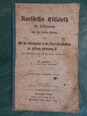 Kurfürstin Elisabeth - die Bekennerin und ihre beiden Söhne - oder: 