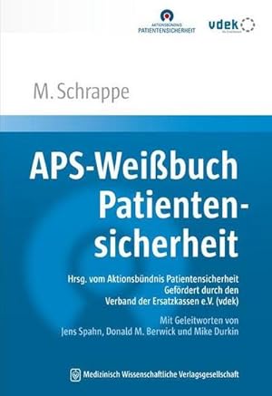 Seller image for APS-Weibuch Patientensicherheit : Sicherheit in der Gesundheitsversorgung: neu denken, gezielt verbessern. Hrsg. vom Aktionsbndnis Patientensicherheit (APS). Gefrdert durch den Verband der Ersatzkassen (vdek). Mit Geleitworten von Jens Spahn, Donald M. Berwick und Mike Durkin for sale by AHA-BUCH GmbH