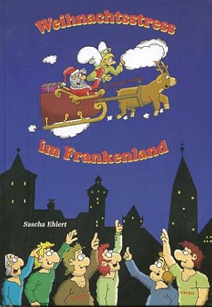 Seller image for Weihnachtsstress im Frankenland. [auf dem Vorsatz mit pers. handschr. Autorenwidmung, signiert] von Sascha Ehlert for sale by Versandantiquariat Ottomar Khler