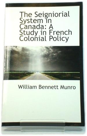 Bild des Verkufers fr The Seigniorial System in Canada: A Study in French Colonial Policy zum Verkauf von PsychoBabel & Skoob Books