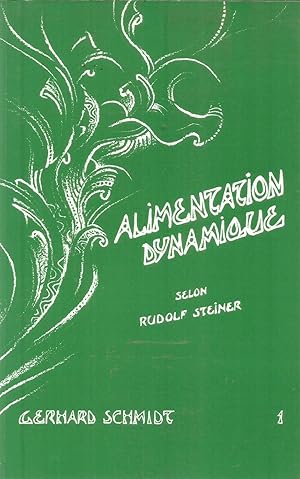 Alimentation dynamique - ce que lq science spirituelle de Rudolf Steiner apporte d'une nouvelle h...