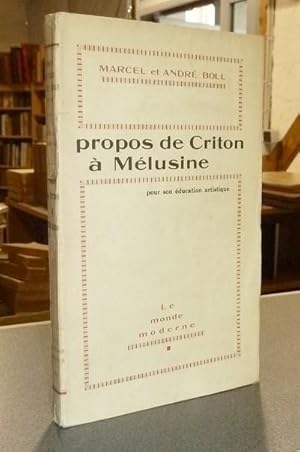 Bild des Verkufers fr Propos de Criton  Mlusine pour son ducation artistique zum Verkauf von Le Beau Livre