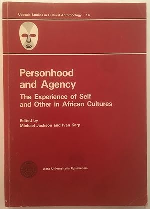 Personhood and agency : the experience of self and other in African cultures : papers presented a...