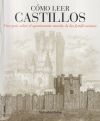 Cómo leer castillos: Un curso intensivo para entender las fortificaciones