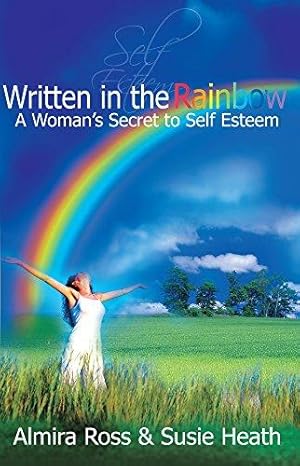 Seller image for Written in the Rainbow: A Woman's Secret to Self Esteem for sale by Devils in the Detail Ltd