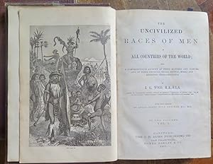 The Uncivilized Races of Men in All Countries of the World; Being a comprehensive account of thei...