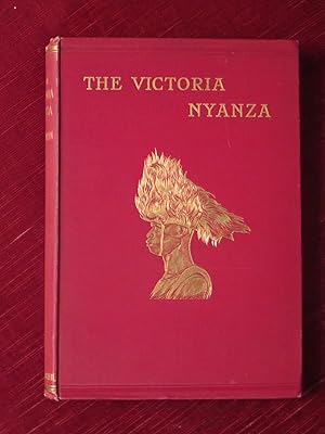 The Victoria Nyanza. The Land, the Races and their Customs, with Specimens of some of the Dialects.