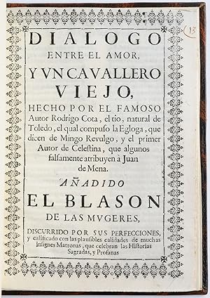 Dialogo entre el Amor, y un Cavallero Viejo, hecho por el famoso Autor Rodrigo Cota, el tio, natu...