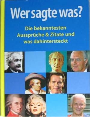 Wer sagte was? Die besten Aussprüche & Zitate und was dahintersteckt. Sonderausgabe.