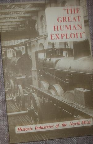 Imagen del vendedor de THe Great Human Exploit: Historic Industries of the North-west a la venta por eclecticbooks