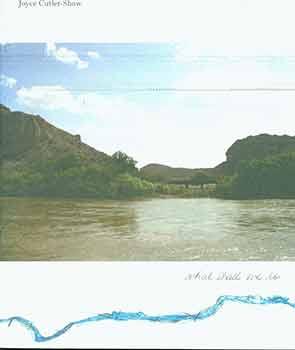 Of Water and the River Meditations on the Rio Grande. Signed by artist.