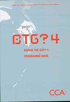 Immagine del venditore per BTG? 4 : Bridge the Gap? : 4 Programme Book. venduto da Wittenborn Art Books