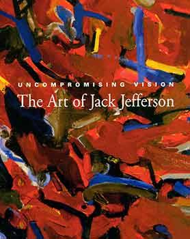 Uncompromising Vision: The Art of Jack Jefferson. [Promotional pamphlet only].