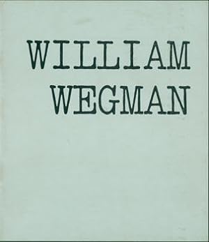 William Wegman. Los Angeles County Museum of Art, May 22 - July 1, 1973.