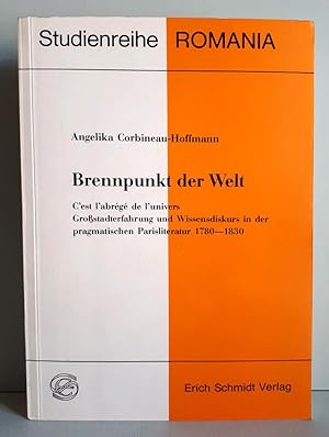 Bild des Verkufers fr Brennpunkt der Welt - C'est l'abrg de l'univers - Grostadterfahrung und Wissensdiskurs in der pragmatischen Parisliteratur 1780-1830 zum Verkauf von Verlag IL Kunst, Literatur & Antiquariat