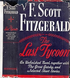 The Last Tycoon, An Unfinished Novel together with The Great Gatsby and Selected Stories