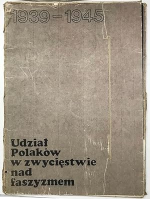 Udziat Polakow w Zwyciestwie nad Faszyznen (Participation of Poles in the Victory over Fascism), ...
