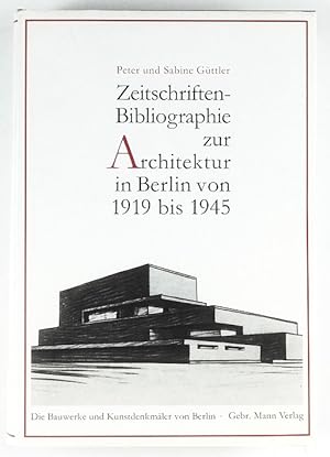 Zeitschriften-Bibliographie zur Architektur in Berlin von 1919 bis 1945.