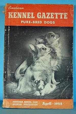 AMERICAN KENNEL GAZETTE PURE-BRED DOGS,APRIL 1952, Volume 69, No. 4