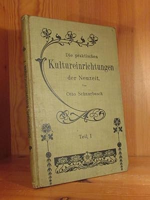 Immagine del venditore per Die praktischen Kultureinrichtungen der Neuzeit, enthaltend die Anlage von Kulturkasten, Heizungseinrichtungen, Gewchshusern. I. Teil. venduto da Das Konversations-Lexikon