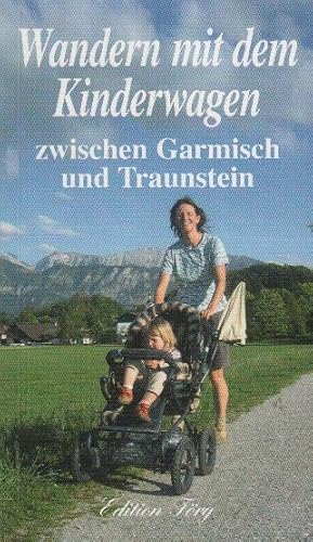 Bild des Verkufers fr Wandern mit dem Kinderwagen : zwischen Garmisch und Traunstein zum Verkauf von bcher-stapel