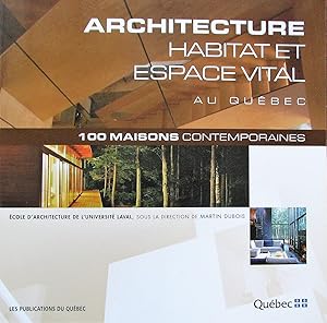 Architecture, habitat et espace vital. 100 maisons contemporaines au Québec