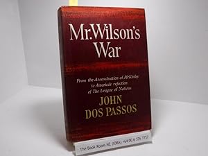 Mr. Wilson's War: From the Assassination of McKinley to the Defeat of the League of Nations