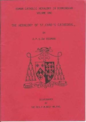 Roman Catholic Heraldry in Birmingham Volume One. The Heraldry of St. Chad's Cathedral