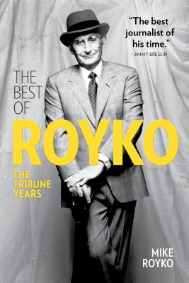Seller image for The Best of Royko: The Tribune Years (Hardback or Cased Book) for sale by BargainBookStores