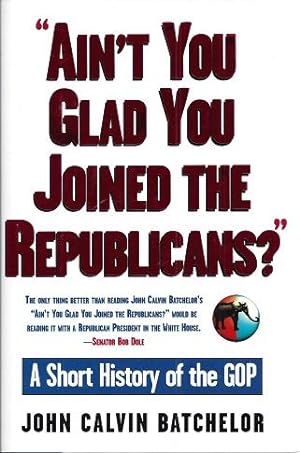 "Ain't You Glad You Joined the Republicans?": A Short History of the GOP
