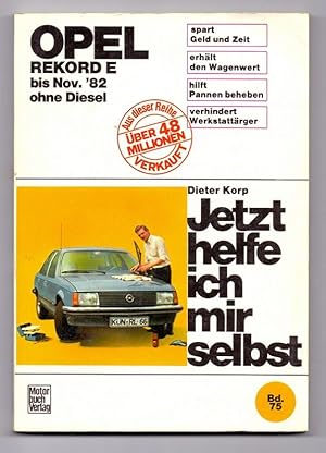 Seller image for Jetzt helfe ich mir selbst: Opel Rekord E bis November `82 ohne Diesel. Unter Mitarbeit von Wolfgang Schmarbeck. for sale by Kunze, Gernot, Versandantiquariat