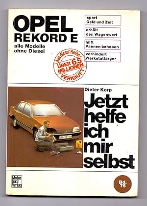 Seller image for Jetzt helfe ich mir selbst: Opel Rekord E alle Modelle ohne Diesel. Unter Mitarbeit von Wolfgang Schmarbeck. for sale by Kunze, Gernot, Versandantiquariat