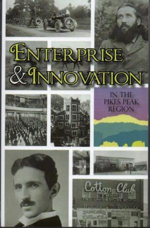 Imagen del vendedor de Enterprise & Innovation in the Pikes Peak Region a la venta por Clausen Books, RMABA