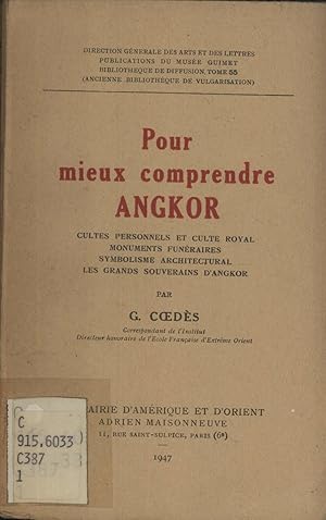 Seller image for Pour Mieux Comprendre Angkor: Cultes Personnels Et Culte Royal, Monuments Funraires, Symbolisme Architectural, Les Grands Souverains D'Angkor for sale by Masalai Press