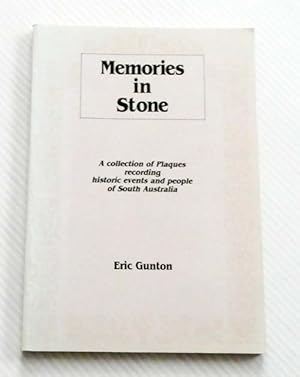 Seller image for Memories in Stone: A collection of plaques recording historic events and people of South Australia [Signed] for sale by Adelaide Booksellers