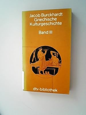 Burckhardt, Jacob: Griechische Kulturgeschichte. Bd. 3.