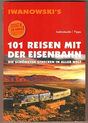 Bild des Verkufers fr 101 Reisen mit der Eisenbahn. Die schnsten Strecken in aller Welt. zum Verkauf von Antiquariat Neue Kritik