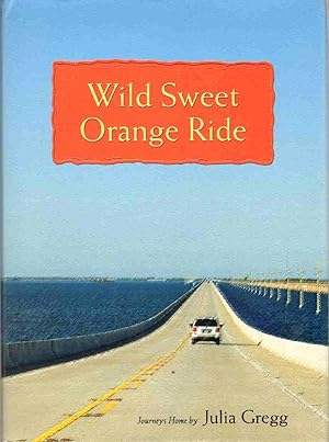 Seller image for WILD SWEET ORANGE RIDE Journeys Home for sale by The Avocado Pit