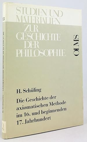 Seller image for Die Geschichte der Axiomatischen Methode im 16. und beginnenden 17. Jahrhundert. (Wandlung der Wissenschaftsauffassung). for sale by Antiquariat Heiner Henke