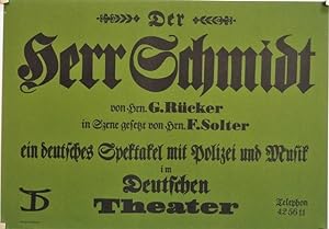 Der Herr Schmidt von Hrn. G.Rücker in Szene gesetzt von Hrn. F.Solter ein deutsches Spektakel mit...
