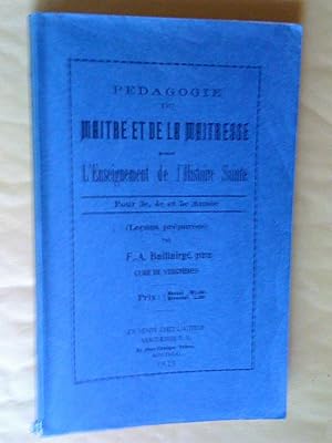 Seller image for Pdagogie du matre et de la matresse pour l'enseignement de l'histoire sainte pour 3e, 4e et 5e anne (Leons prpares) for sale by Claudine Bouvier