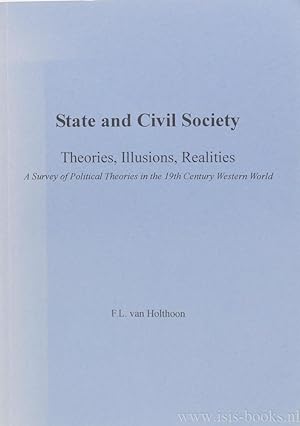 Bild des Verkufers fr State and civil society. Theories, illusions, realities. A survey of political theories in the 19th century western world. zum Verkauf von Antiquariaat Isis